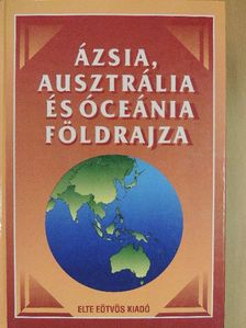 Bernek Ágnes - Ázsia, Ausztrália és Óceánia földrajza [antikvár]