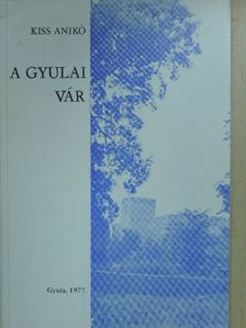 Kiss Anikó - A gyulai vár [antikvár]