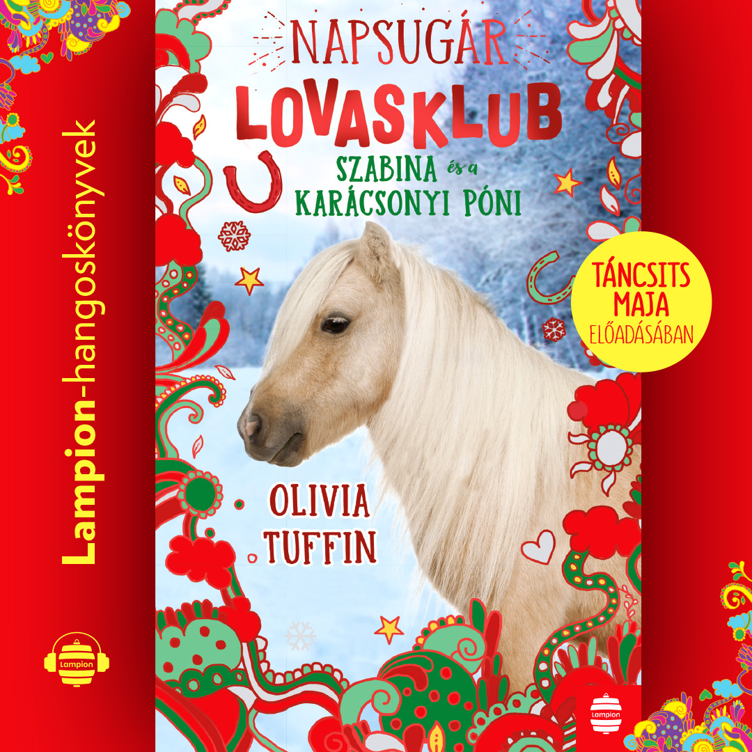 Olivia Tuffin - Napsugár lovasklub 4. - Szabina és a karácsonyi póni [eHangoskönyv]