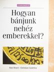 Alan Houel - Hogyan bánjunk nehéz emberekkel? [antikvár]