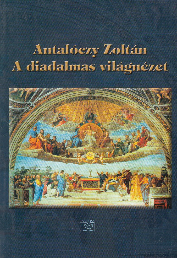 Antalóczy Zoltán - A diadalmas világnézet [antikvár]