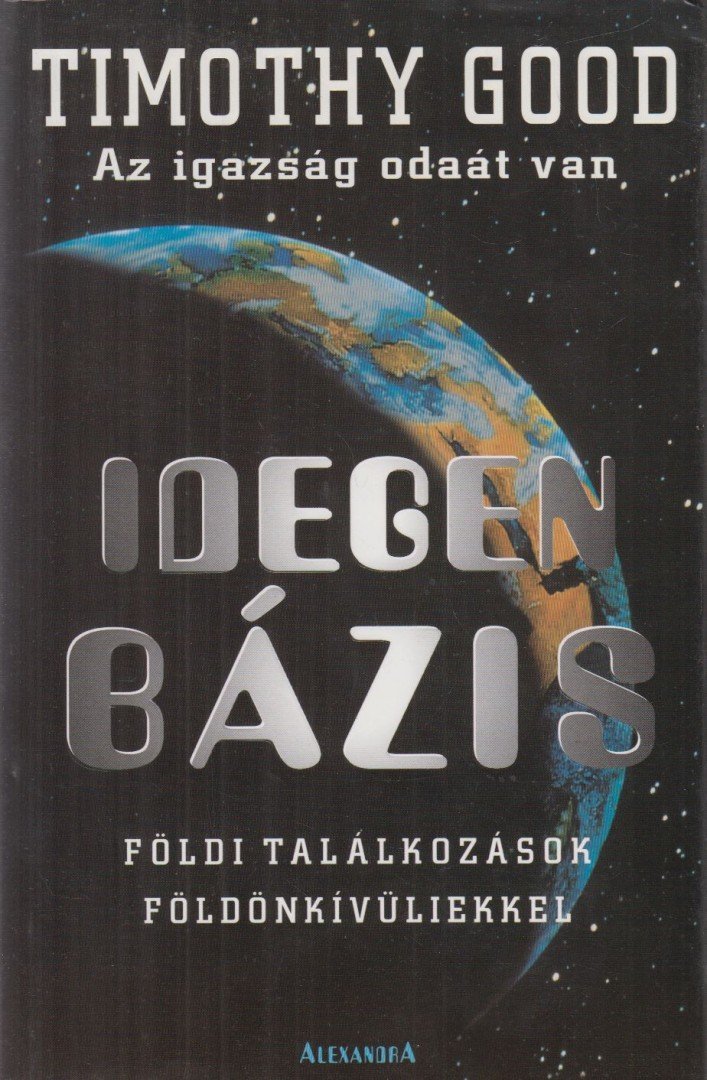 Good, Timothy - Idegen bázis [antikvár]