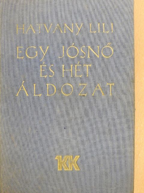 Hatvany Lili - Egy jósnő és hét áldozat [antikvár]