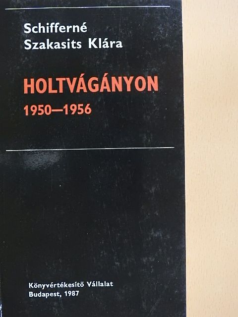 Schifferné Szakasits Klára - Holtvágányon 1950-1956 [antikvár]
