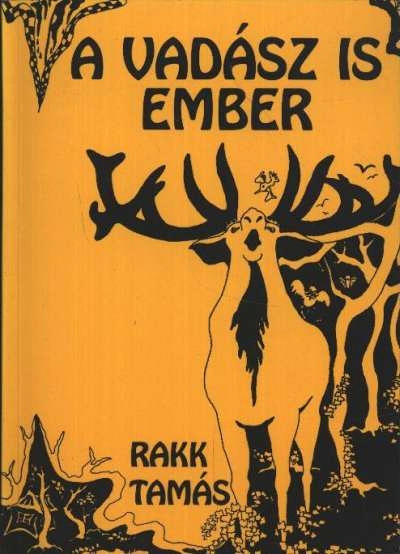 RAKK TAMÁS - A vadász is ember [antikvár]