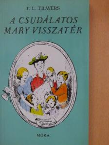 P. L. Travers - A csudálatos Mary visszatér [antikvár]