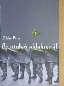 Zilahy Péter - Az utolsó ablakzsiráf [antikvár]