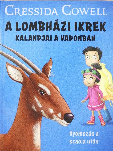 Cressida Cowell - A lombházi ikrek kalandjai a vadonban - Nyomozás a szaola után [antikvár]