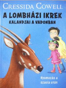 Cressida Cowell - A lombházi ikrek kalandjai a vadonban - Nyomozás a szaola után [antikvár]
