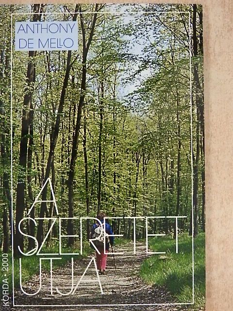 Anthony de Mello - A szeretet útja [antikvár]