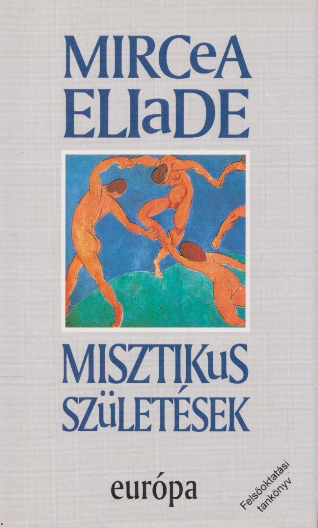 Mircea Eliade - Misztikus születések [antikvár]