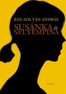 BÁN ZOLTÁN ANDRÁS - Susánka és selyempina [eKönyv: epub, mobi, pdf]