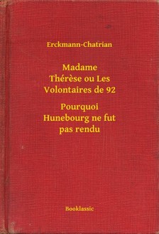 Erckmann-Chatrian - Madame Thérese ou Les Volontaires de 92 - Pourquoi Hunebourg ne fut pas rendu [eKönyv: epub, mobi]
