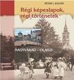 PÉTER I. ZOLTÁN - Régi képeslapok, régi történetek