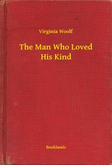 Virginia Woolf - The Man Who Loved His Kind [eKönyv: epub, mobi]