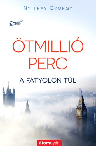 Nyitray György - Ötmillió perc 1. - A fátyolon túl [eKönyv: epub, mobi]