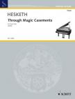 HESKETH - THROUGH MAGIC CASEMENTS FOR PIANO SOLO