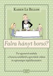 Karen Le Billon - Falra hányt borsó? - Tíz egyszerű szabály a francia szülőktől a gyerekek vidám és egészséges táplálkozásáért [eKönyv: epub, mobi]