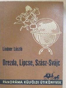 Lindner László - Drezda, Lipcse, Szász-Svájc  [antikvár]