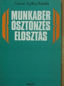 Falusné Szikra Katalin - Munkabér, ösztönzés, elosztás [antikvár]