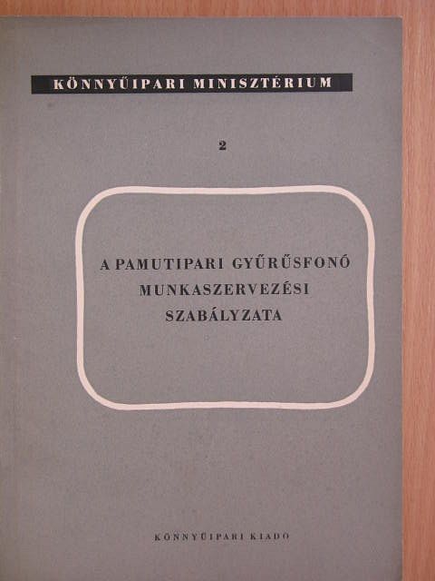 A pamutipari gyűrűsfonó munkaszervezési szabályzata [antikvár]