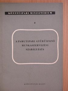 A pamutipari gyűrűsfonó munkaszervezési szabályzata [antikvár]