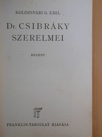 Kolozsvári G. Emil - Dr. Csibráky szerelmei [antikvár]