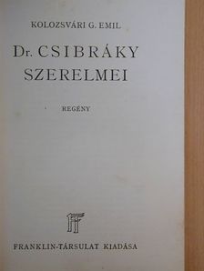 Kolozsvári G. Emil - Dr. Csibráky szerelmei [antikvár]