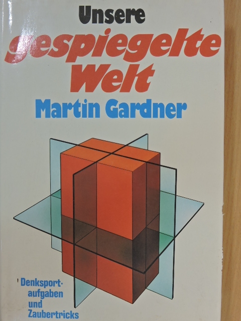 Martin Gardner - Unsere gespiegelte Welt [antikvár]