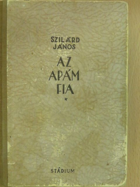 Szilárd János - Az apám fia (dedikált példány) [antikvár]