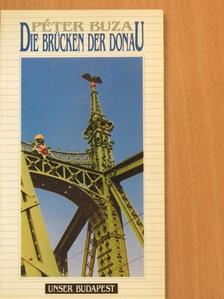 Buza Péter - Die Brücken der Donau [antikvár]