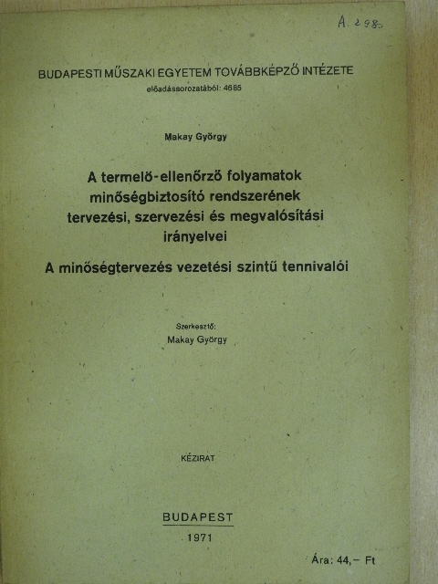 A termelő-ellenőrző folyamatok minőségbiztosító rendszerének tervezési, szervezési és megvalósítási irányelvei [antikvár]