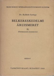 Dr. Kolláth György - Belkereskedelmi áruismeret II. [antikvár]