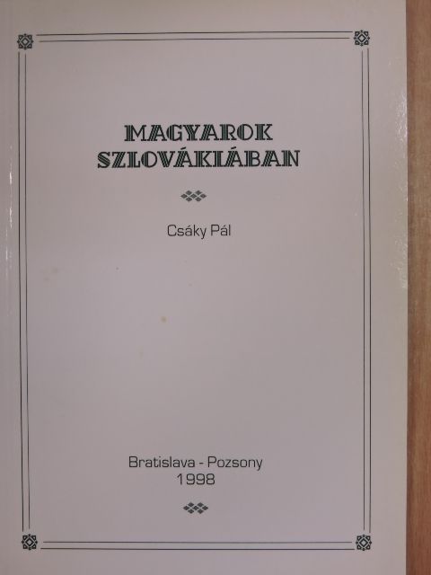 Csáky Pál - Magyarok Szlovákiában [antikvár]