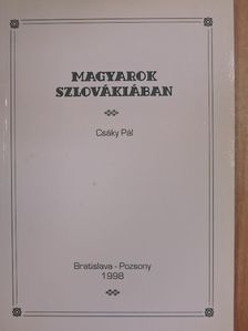 Csáky Pál - Magyarok Szlovákiában [antikvár]