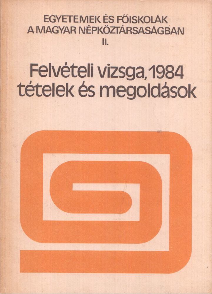 Bakcsi Györgyné, Böhm János - Felvételi vizsga, 1984 - tételek és megoldások [antikvár]