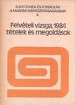 Bakcsi Györgyné, Böhm János - Felvételi vizsga, 1984 - tételek és megoldások [antikvár]