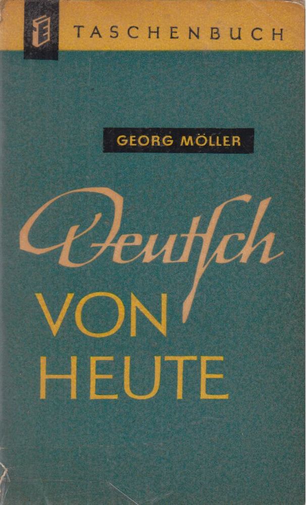 Möller, Georg - Deutsch von heute [antikvár]