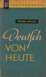 Möller, Georg - Deutsch von heute [antikvár]