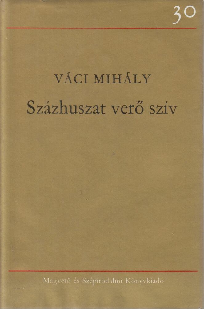 VÁCI MIHÁLY - Százhuszat verő szív [antikvár]