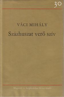 VÁCI MIHÁLY - Százhuszat verő szív [antikvár]