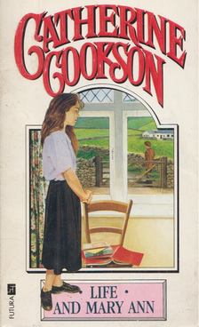 Catherine Cookson - Life and Mary Ann [antikvár]