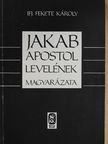 ifj. Fekete Károly - Jakab apostol levelének magyarázata [antikvár]