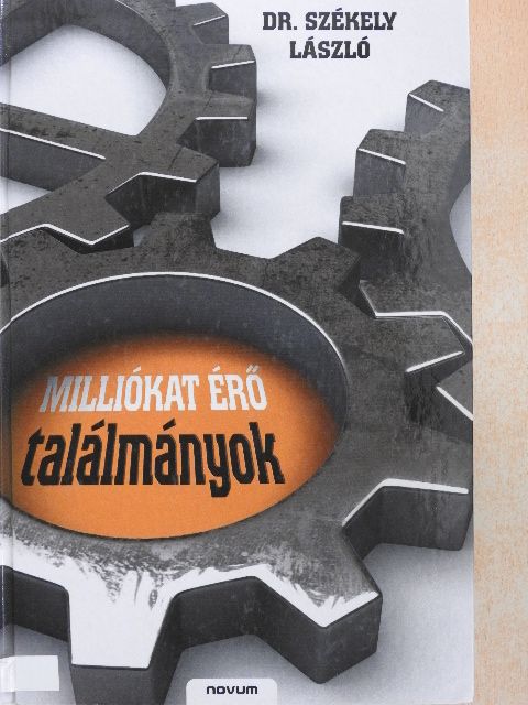 Dr. Székely László - Milliókat érő találmányok [antikvár]
