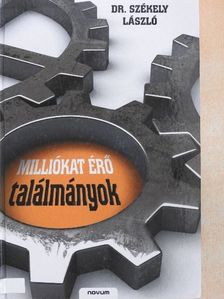 Dr. Székely László - Milliókat érő találmányok [antikvár]