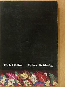 Tóth Bálint - Nehéz örökség [antikvár]
