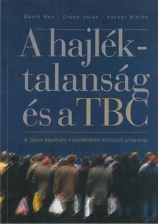 Dávid Bea, Oross Jolán, Vecsei Miklós - A hajléktalanság és a TBC [antikvár]