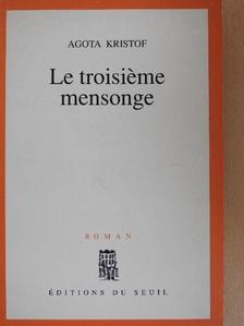 Agota Kristof - Le troisiéme mensonge [antikvár]