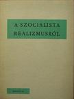 A szocialista realizmusról [antikvár]