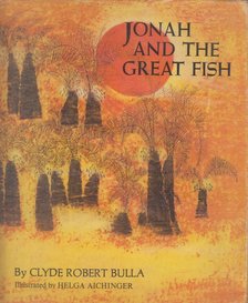 Clyde Robert Bulla - Jonah and the Great Fish [antikvár]